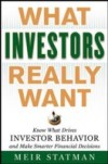 What Investors Really Want: Know What Drives Investor Behavior and Make Smarter Financial Decisions