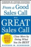 From a Good Sales Call to a Great Sales Call: Close More by Doing What You Do Best