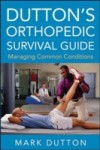 Dutton's Orthopedic Survival Guide: Managing Common Conditions