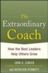 Extraordinary Coach: How the Best Leaders Help Others Grow