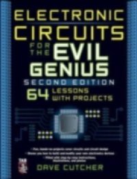 Electronic Circuits for the Evil Genius 2/E