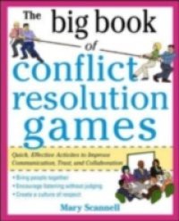 Big Book of Conflict Resolution Games: Quick, Effective Activities to Improve Communication, Trust and Collaboration