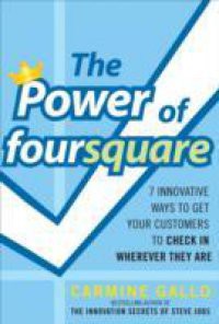 Power of foursquare: 7 Innovative Ways to Get Your Customers to Check In Wherever They Are