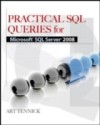 Practical SQL Queries for Microsoft SQL Server 2008 R2