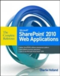 Microsoft SharePoint 2010 Web Applications The Complete Reference