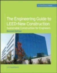 Engineering Guide to LEED-New Construction: Sustainable Construction for Engineers (GreenSource)