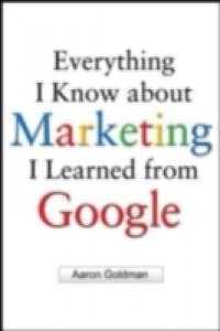 Everything I Know about Marketing I Learned From Google