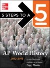 5 Steps to a 5 AP World History, 2012-2013 Edition