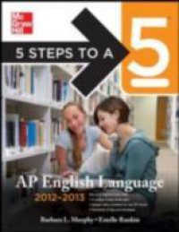 5 Steps to a 5 AP English Language, 2012-2013 Edition