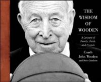 Wisdom of Wooden: My Century On and Off the Court
