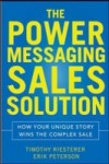 Conversations That Win the Complex Sale: Using Power Messaging to Create More Opportunities, Differentiate your Solutions, and Close More Deals
