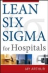 Lean Six Sigma for Hospitals: Simple Steps to Fast, Affordable, and Flawless Healthcare
