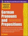 Practice Makes Perfect German Pronouns and Prepositions, Second Edition