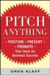 Pitch Anything: An Innovative Method for Presenting, Persuading, and Winning the Deal