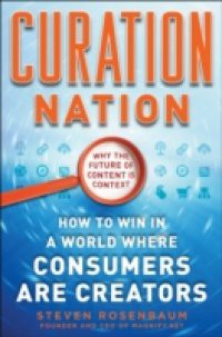 Curation Nation: How to Win in a World Where Consumers are Creators