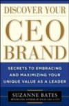 Discover Your CEO Brand: Secrets to Embracing and Maximizing Your Unique Value as a Leader