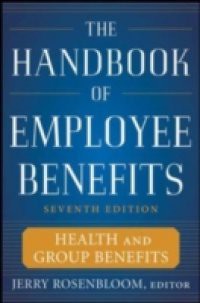 Handbook of Employee Benefits: Health and Group Benefits 7/E