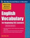 Practice Makes Perfect English Vocabulary for Beginning ESL Learners