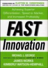 Fast Innovation: Achieving Superior Differentiation, Speed to Market, and Increased Profitability