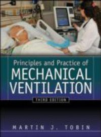 Principles And Practice of Mechanical Ventilation, Third Edition