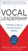 Vocal Leadership: 7 Minutes a Day to Communication Mastery, with a foreword by Roger Goodell