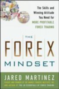 Forex Mindset: The Skills and Winning Attitude You Need for More Profitable Forex Trading