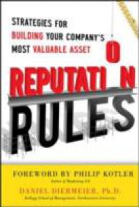Reputation Rules: Strategies for Building Your Company s Most valuable Asset