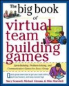 Big Book of Virtual Teambuilding Games: Quick, Effective Activities to Build Communication, Trust and Collaboration from Anywhere!