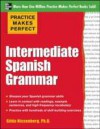 Practice Makes Perfect: Intermediate Spanish Grammar