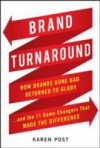Brand Turnaround: How Brands Gone Bad Returned to Glory and the 7 Game Changers that Made the Difference