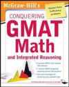McGraw-Hills Conquering the GMAT Math and Integrated Reasoning, 2nd Edition