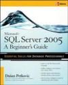 Microsoft SQL Server 2005: A Beginner''s Guide