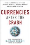 Currencies After the Crash: The Uncertain Future of the Global Paper-Based Currency System