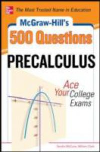 McGraw-Hill's 500 College Precalculus Questions: Ace Your College Exams