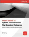 Oracle Solaris 11 System Administration The Complete Reference
