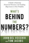 What's Behind the Numbers?: A Guide to Exposing Financial Chicanery and Avoiding Huge Losses in Your Portfolio
