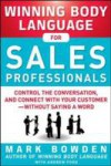 Winning Body Language for Sales Professionals: Control the Conversation and Connect with Your Customer without Saying a Word