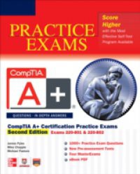 CompTIA A+ Certification Practice Exams, Second Edition (Exams 220-801 & 220-802)