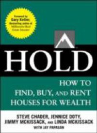 HOLD: How to Find, Buy, and Rent Houses for Wealth