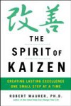 Spirit of Kaizen: Creating Lasting Excellence One Small Step at a Time