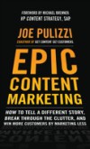 Epic Content Marketing: How to Tell a Different Story, Break through the Clutter, and Win More Customers by Marketing Less