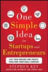 One Simple Idea for Startups and Entrepreneurs: Live Your Dreams and Create Your Own Profitable Company