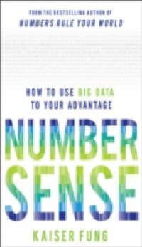 Numbersense: How to Use Big Data to Your Advantage