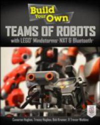 Build Your Own Teams of Robots with LEGO Mindstorms NXT and Bluetooth