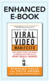 Viral Video Manifesto: Why Everything You Know is Wrong and How to Do What Really Works