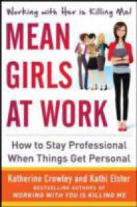 Mean Girls at Work: How to Stay Professional When Things Get Personal