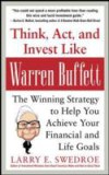 Think, Act, and Invest Like Warren Buffett: The Winning Strategy to Help You Achieve Your Financial and Life Goals