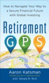 Retirement GPS: How to Navigate Your Way to A Secure Financial Future with Global Investing