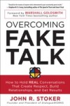 Overcoming Fake Talk: How to Hold REAL Conversations that Create Respect, Build Relationships, and Get Results