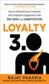 Loyalty 3.0: How to Revolutionize Customer and Employee Engagement with Big Data and Gamification